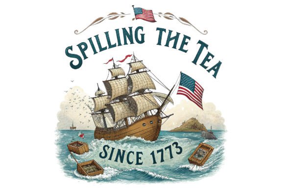 Download Spilling the Tea Since 1773 4th July PNG - Premium Bundle