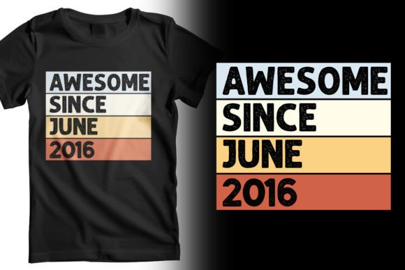 Download Awesome Since June 2016 T-Shirt Design - 2016 Collection