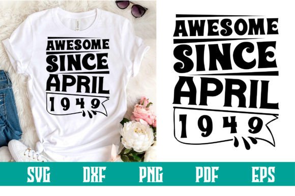 Download Awesome Since April 1949 Svg Design - Since Collection